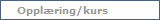 Oppl�ring/kurs